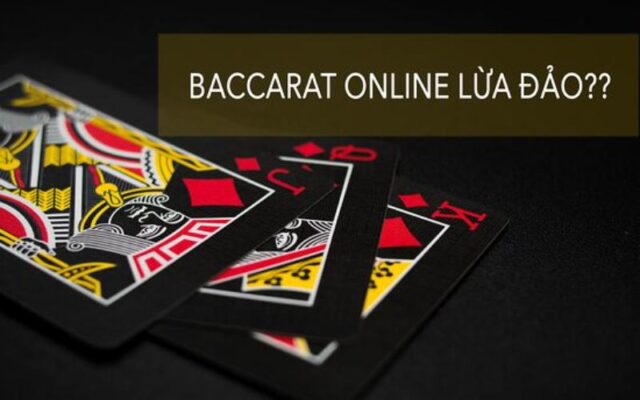 Lý do dẫn đến thông tin baccarat lừa đảo là gì?